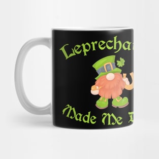 Leprechauns Made Me Do It St Patrick's Day Mug